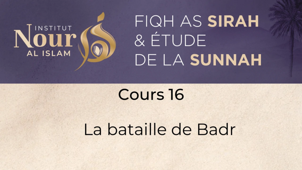 Fiqh As Sira - Cours 16