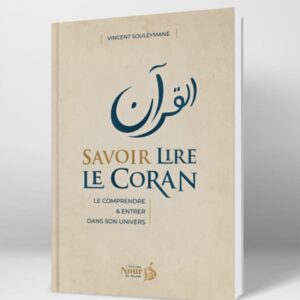 Savoir Lire le Coran - Le comprendre & entrer dans son univers