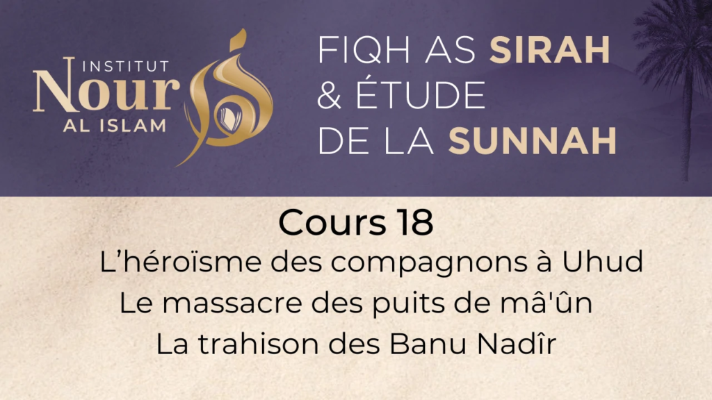 Fiqh As Sira - Cours 18