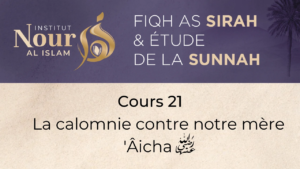 Fiqh As Sira - Cours 21