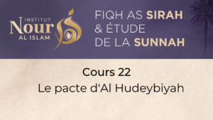 Fiqh As Sira - Cours 22