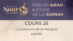 Fiqh As Sira - Cours 25
